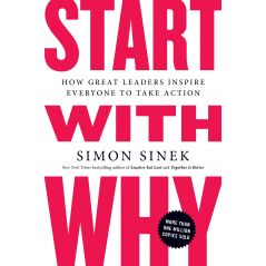 Start with Why How Great Leaders Inspire Everyone to Take Action Paperback – Dec 27 2011