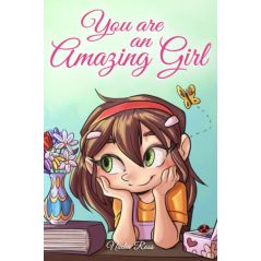 You are an Amazing Girl A Collection of Inspiring Stories about Courage, Friendship, Inner Strength and Self-Confidence Paperback – Nov. 8 2021